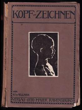 Kopfzeichnen - kurzgefasste Anleitung zur zeichnerischen Darstellung des menschlichen Kopfes. Hrsg. K. Wellner