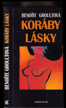 Benoîte Groult: Koráby lásky