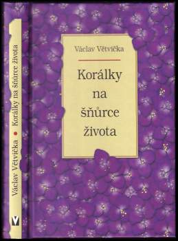 Václav Větvička: Korálky na šňůrce života