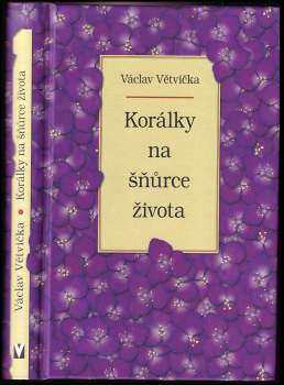 Václav Větvička: Korálky na šňůrce života