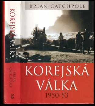 Brian Catchpole: Korejská válka 1950-53