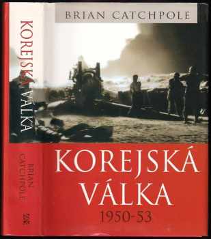 Brian Catchpole: Korejská válka 1950-53