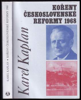 Karel Kaplan: Kořeny československé reformy 1968