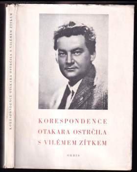 Korespondence Otakara Ostrčila s Vilémem Zítkem - Otakar Ostrčil, Vilém Zítek (1951, Orbis) - ID: 808537