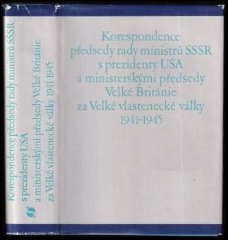 Korespondence předsedy rady ministrů SSSR s prezidenty USA a ministerskými předsedy Velké Británie za Velké vlastenecké války 1941-1945