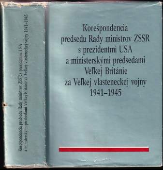 Korešpondencia predsedu Rady ministrov SSSR s presidentami USA a ministerskými predsedami Vel'kej Británie za Vel'kej vlasteneckej vojny 1941-1945