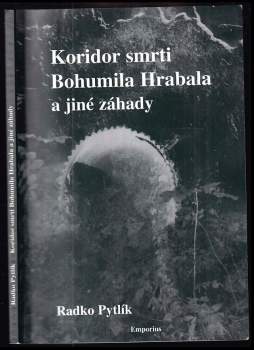 Radko Pytlík: Koridor smrti Bohumila Hrabala a jiné záhady literárního světa