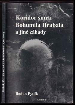 Koridor smrti Bohumila Hrabala a jiné záhady literárního světa