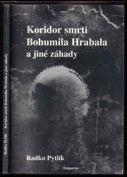 Radko Pytlík: Koridor smrti Bohumila Hrabala a jiné záhady literárního světa