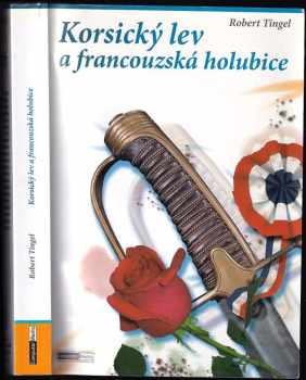 Robert Tingel: Korsický lev a francouzská holubice