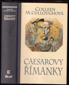 Colleen McCullough: První muž Říma : Díl 1-5 První muž Říma + Koruna z trávy + Přízeň Fortuny + Caesarovy Římanky + Caesar : leťte, kostky!