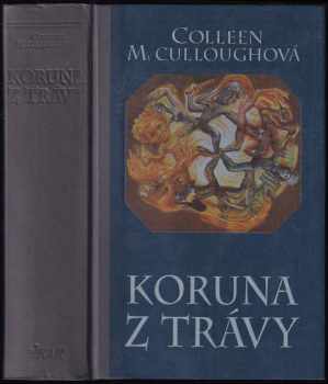 Colleen McCullough: První muž Říma : Díl 1-5 První muž Říma + Koruna z trávy + Přízeň Fortuny + Caesarovy Římanky + Caesar : leťte, kostky!