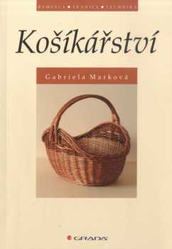 Gabriela Marková: Košíkářství