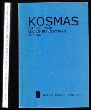 : Kosmas - Czechoslovak and Central European Journal, Volume 24 Number 2 - Spring 2011 + Volume 25 Number 1 - Fall 2011