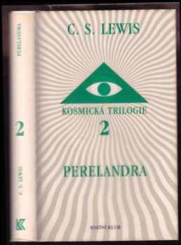 Kosmická trilogie : 2 - Perelandra (Cesta na Venuši) - C. S Lewis (2007, Knižní klub) - ID: 1133400