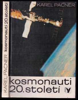 Karel Pacner: Kosmonauti dvacátého století