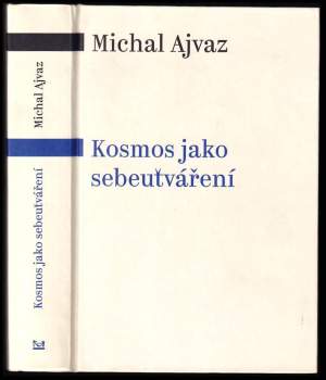 Michal Ajvaz: Kosmos jako sebeutváření