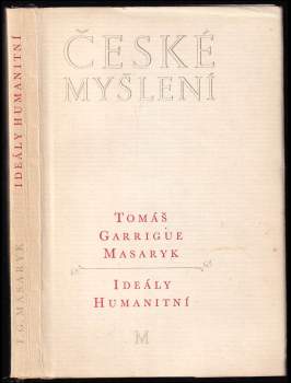 Tomáš Garrigue Masaryk: Ideály humanitní ; Problém malého národa ; Demokratism v politice