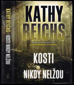 Kathy Reichs: Kosti nikdy nelžou