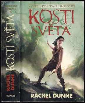 Rachel Dunne: Kosti světa