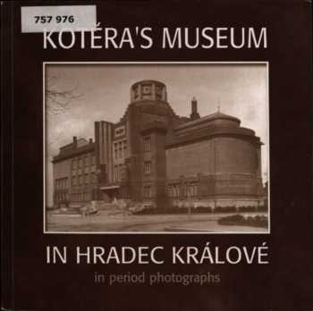Kotěra's Museum in Hradec Králové in period photographs