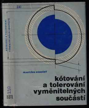 František Konečný: Kótování a tolerování vyměnitelných součástí