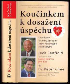 Jack Canfield: Koučinkem k dosažení úspěchu : osvědčené techniky, jak učinit zdánlivě nemožné sny možnými