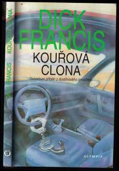 Kouřová clona : detektivní příběh z dostihového prostředí - Dick Francis (1996, Olympia) - ID: 519802