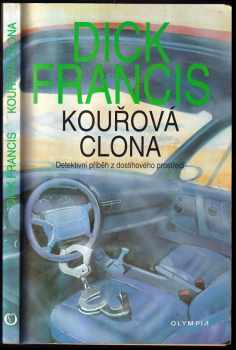 Kouřová clona : detektivní příběh z dostihového prostředí - Dick Francis (1996, Olympia) - ID: 734211