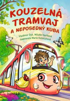 Vladimír Dyk: Kouzelná tramvaj a neposedný Kuba