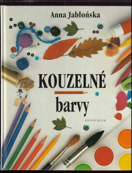 Kouzelné barvy : nápady pro malé výtvarníky