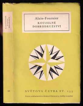 Kouzelné dobrodružství : (veliký Meaulnes) - Alain-Fournier (1957, Státní nakladatelství krásné literatury, hudby a umění) - ID: 652800
