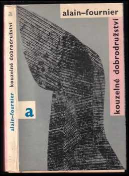 Kouzelné dobrodružství : (velký meaulnes) - Alain-Fournier (1966, Státní nakladatelství dětské knihy) - ID: 789911