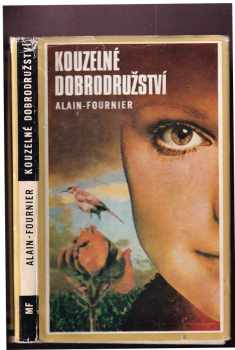 Kouzelné dobrodružství : (Velký Meaulnes) - Alain-Fournier (1966, Státní nakladatelství dětské knihy) - ID: 233909