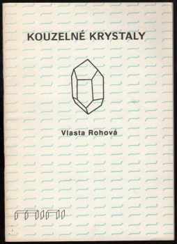 Vlasta Rohová: Kouzelné krystaly