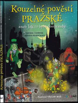 Michal Vaněček: Kouzelné pověsti pražské, aneb, Jak to bylo doopravdy
