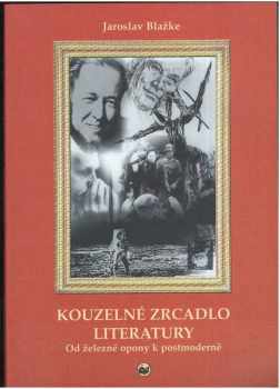 Jaroslav Blažke: Kouzelné zrcadlo literatury