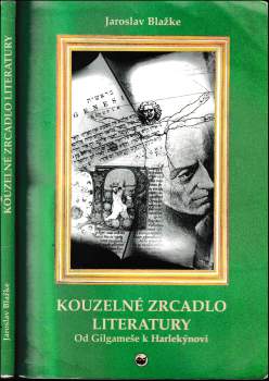 Jaroslav Blažke: Kouzelné zrcadlo literatury