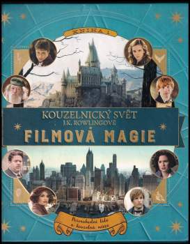 Kouzelnický svět J.K. Rowlingové - filmová magie : Pozoruhodní lidé a kouzelná místa - Kniha 1