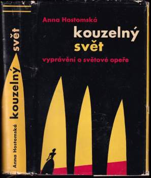 Kouzelný svět : vyprávění o světové opeře - Anna Hostomská, Josef Herčík (1960, Mladá fronta) - ID: 816529
