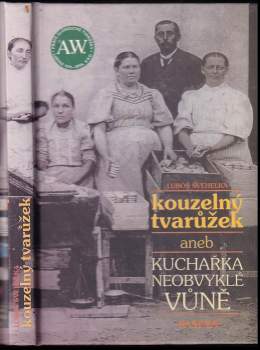 Luboš Švehelka: Kouzelný tvarůžek, aneb, Kuchařka neobvyklé vůně