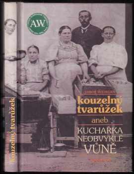 Luboš Švehelka: Kouzelný tvarůžek, aneb, Kuchařka neobvyklé vůně