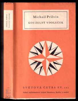 Kouzelný vdoleček - Michail Michajlovič Prišvin (1956, Státní nakladatelství krásné literatury, hudby a umění) - ID: 252254