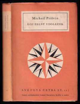 Kouzelný vdoleček - Michail Michajlovič Prišvin (1956, Státní nakladatelství krásné literatury, hudby a umění) - ID: 526529