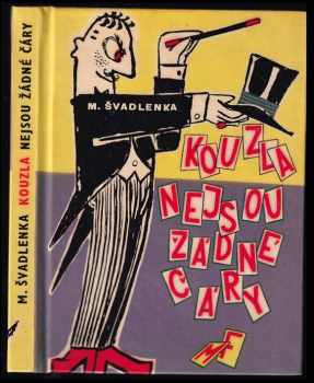 Kouzla nejsou žádné čáry - Miroslav Švadlenka (1960, Mladá fronta) - ID: 234432