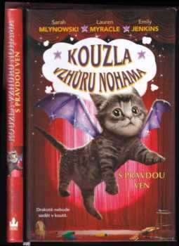 Sarah Mlynowski: Kouzla vzhůru nohama : S pravdou ven