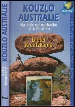 Dieter Kreutzkamp: Kouzlo Austrálie : na kole od outbacku až k Pacifiku
