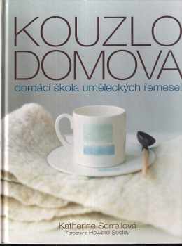 Kouzlo domova : domácí škola uměleckých řemesel