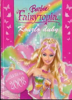 Kouzlo duhy ; Barbie : knížka na rok 2008