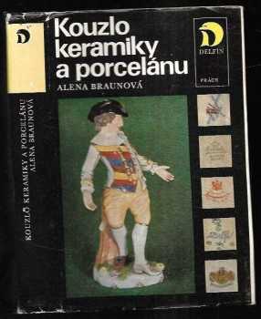 Alena Braunová: Kouzlo keramiky a porcelánu